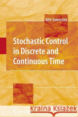 Stochastic Control in Discrete and Continuous Time Atle Seierstad 9781441945693 Not Avail