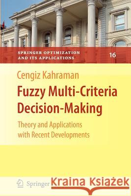 Fuzzy Multi-Criteria Decision Making: Theory and Applications with Recent Developments Kahraman, Cengiz 9781441945754 Not Avail