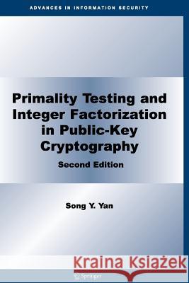 Primality Testing and Integer Factorization in Public-Key Cryptography Song Y. Yan 9781441945860 Not Avail