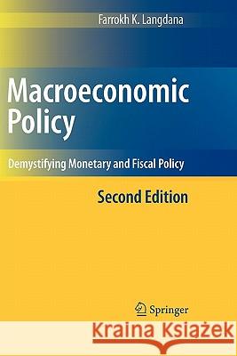 Macroeconomic Policy: Demystifying Monetary and Fiscal Policy Langdana, Farrokh 9781441945969