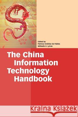 The China Information Technology Handbook Patricia Ordone Miltiadis D. Lytras 9781441945990 Springer