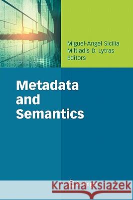 Metadata and Semantics Miguel-Angel Sicilia Miltiadis D. Lytras 9781441946003 Springer