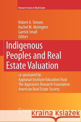 Indigenous Peoples and Real Estate Valuation Robert A. Simons Rachel M. Malmgren Garrick Small 9781441946072
