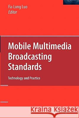 Mobile Multimedia Broadcasting Standards: Technology and Practice Luo, Fa-Long 9781441946126