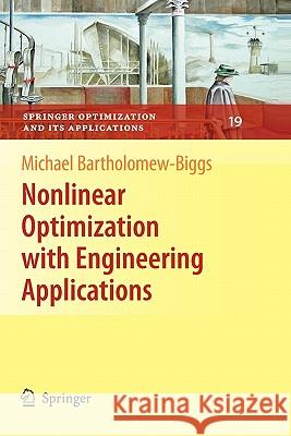 Nonlinear Optimization with Engineering Applications Michael Bartholomew-Biggs 9781441946218 Springer