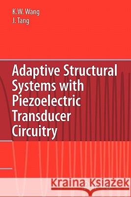Adaptive Structural Systems with Piezoelectric Transducer Circuitry Kon-Well Wang Jiong Tang 9781441946232