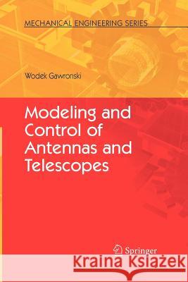 Modeling and Control of Antennas and Telescopes Wodek Gawronski 9781441946249 Not Avail