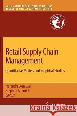 Retail Supply Chain Management: Quantitative Models and Empirical Studies Agrawal, Narendra 9781441946270 Springer