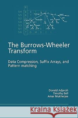 The Burrows-Wheeler Transform:: Data Compression, Suffix Arrays, and Pattern Matching Adjeroh, Donald 9781441946287 Springer