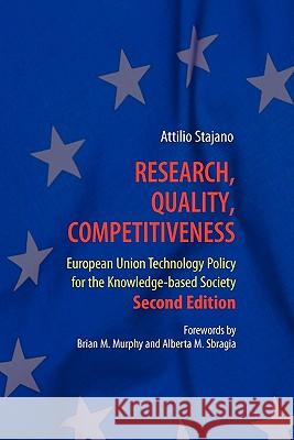Research, Quality, Competitiveness: European Union Technology Policy for the Knowledge-Based Society Stajano, Attilio 9781441946324 Springer
