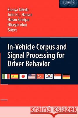 In-Vehicle Corpus and Signal Processing for Driver Behavior Springer 9781441946409