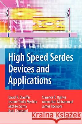 High Speed Serdes Devices and Applications David Robert Stauffer Jeanne Trinko Mechler Michael A. Sorna 9781441946416