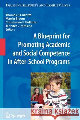 A Blueprint for Promoting Academic and Social Competence in After-School Programs Thomas P. Gullotta Martin Bloom Christianne F. Gullotta 9781441946430 Not Avail