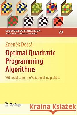 Optimal Quadratic Programming Algorithms: With Applications to Variational Inequalities Dostál, Zdenek 9781441946485 Springer