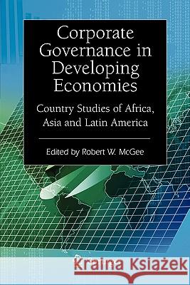 Corporate Governance in Developing Economies: Country Studies of Africa, Asia and Latin America McGee, Robert W. 9781441946539
