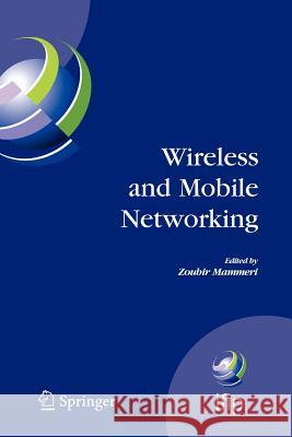 Wireless and Mobile Networking: Ifip Joint Conference on Mobile Wireless Communications Networks (Mwcn'2008) and Personal Wireless Communications (Pwc Mammeri, Zoubir 9781441946553