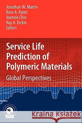 Service Life Prediction of Polymeric Materials: Global Perspectives Martin, Jonathan W. 9781441946607