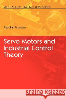 Servo Motors and Industrial Control Theory Riazollah Firoozian 9781441946652 Not Avail