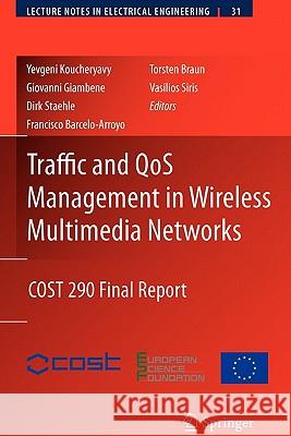 Traffic and Qos Management in Wireless Multimedia Networks: Cost 290 Final Report Koucheryavy, Yevgeni 9781441946683 Springer