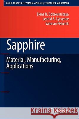 Sapphire: Material, Manufacturing, Applications Dobrovinskaya, Elena R. 9781441946737 Springer