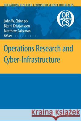 Operations Research and Cyber-Infrastructure John W. Chinneck Bjarni Kristjansson Matthew J. Saltzman 9781441947024