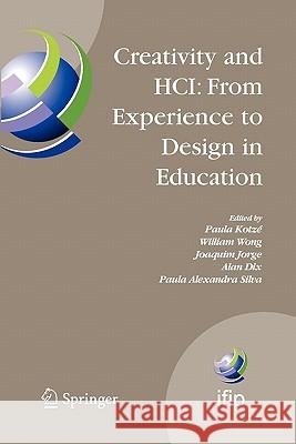 Creativity and Hci: From Experience to Design in Education: Selected Contributions from Hcied 2007, March 29-30, 2007, Aveiro, Portugal Kotzé, Paula 9781441947048