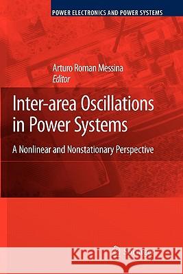 Inter-Area Oscillations in Power Systems: A Nonlinear and Nonstationary Perspective Messina, Arturo Roman 9781441947079