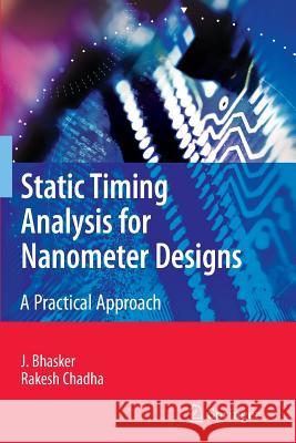 Static Timing Analysis for Nanometer Designs: A Practical Approach Bhasker, J. 9781441947154 Springer