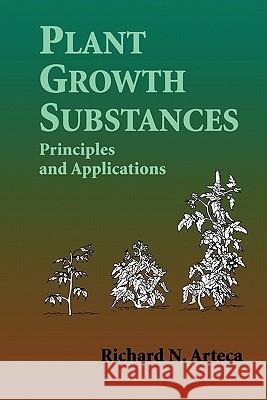 Plant Growth Substances: Principles and Applications Arteca, Richard N. 9781441947215 Not Avail