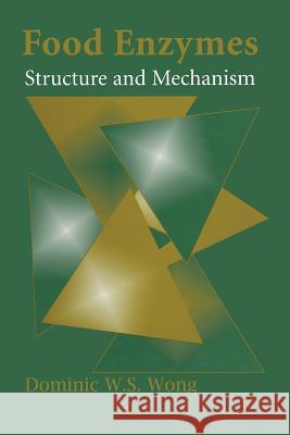 Food Enzymes: Structure and Mechanism Dominic W. S. Wong 9781441947222