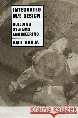 Integrated M/E Design: Building Systems Engineering Anil Ahuja 9781441947246