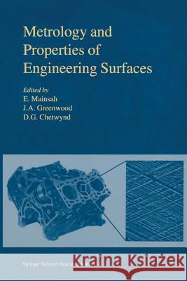 Metrology and Properties of Engineering Surfaces E. Mainsah J. a. Greenwood D. G. Chetwynd 9781441947321 Not Avail