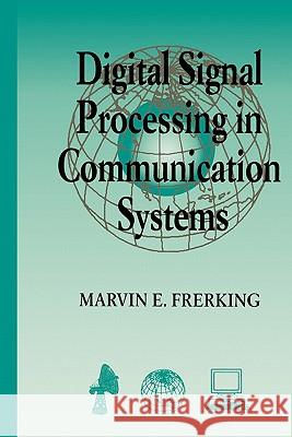 Digital Signal Processing in Communications Systems Marvin Frerking 9781441947406 Springer