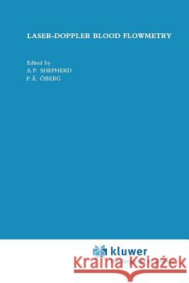 Laser-Doppler Blood Flowmetry A. P. Shepherd P. a. Oberg 9781441947451 Not Avail