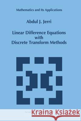 Linear Difference Equations with Discrete Transform Methods A. J. Jerri 9781441947550 Not Avail