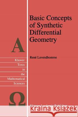 Basic Concepts of Synthetic Differential Geometry R. Lavendhomme 9781441947567 Not Avail