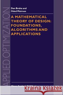 A Mathematical Theory of Design: Foundations, Algorithms and Applications D. Braha O. Maimon 9781441947987