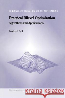 Practical Bilevel Optimization: Algorithms and Applications Bard, Jonathan F. 9781441948076 Not Avail