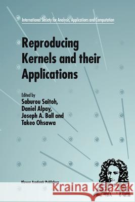 Reproducing Kernels and Their Applications Saitoh, S. 9781441948090 Not Avail