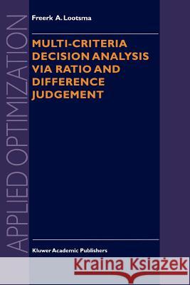 Multi-Criteria Decision Analysis Via Ratio and Difference Judgement Lootsma, Freerk a. 9781441948106 Not Avail