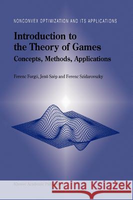 Introduction to the Theory of Games: Concepts, Methods, Applications Forgó, Ferenc 9781441948113 Not Avail