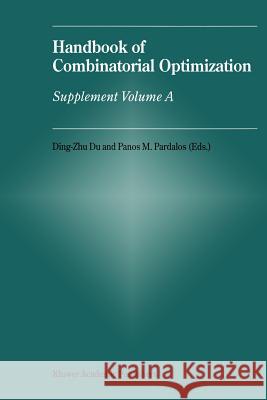 Handbook of Combinatorial Optimization: Supplement Volume a Du, Ding-Zhu 9781441948137 Not Avail