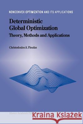Deterministic Global Optimization: Theory, Methods and Applications Christodoulos A. Floudas 9781441948205 Not Avail