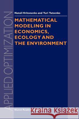 Mathematical Modeling in Economics, Ecology and the Environment N.V. Hritonenko, Yuri P. Yatsenko 9781441948212