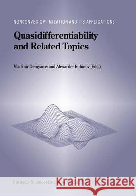 Quasidifferentiability and Related Topics Vladimir F. Demyanov Alexander M. Rubinov 9781441948304 Not Avail