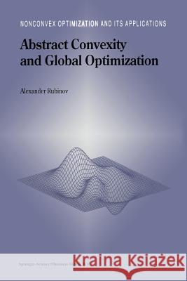 Abstract Convexity and Global Optimization Alexander M. Rubinov 9781441948311 Not Avail