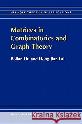 Matrices in Combinatorics and Graph Theory Bolian Liu                               Hong-Jian Lai 9781441948342 Not Avail