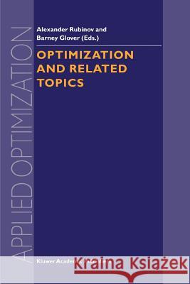 Optimization and Related Topics Alexander M. Rubinov Barney M. Glover 9781441948441 Not Avail