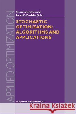 Stochastic Optimization: Algorithms and Applications Uryasev, Stanislav 9781441948557