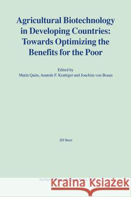 Agricultural Biotechnology in Developing Countries: Towards Optimizing the Benefits for the Poor Qaim, Matin 9781441948649